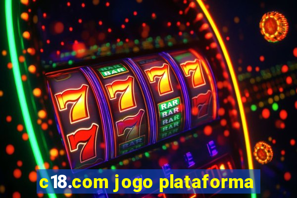 c18.com jogo plataforma